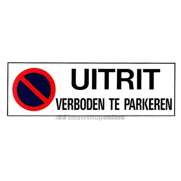 Verbodsbord Uitrit Verboden Te Parkeren Bouwshoponlinenl 1820